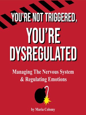 cover image of You're Not Triggered, You're Dysregulated
